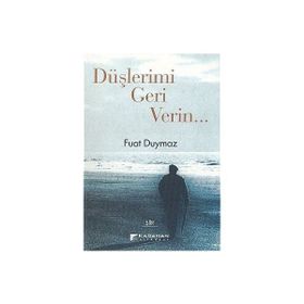 DÜŞLERIMI GERI VERIN... - FUAT DUYMAZ