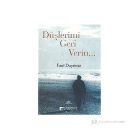 DÜŞLERIMI GERI VERIN... - FUAT DUYMAZ