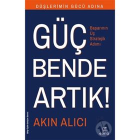 Düşlerimin Gücü Adına Güç Bende Artık! - Akın Alıcı