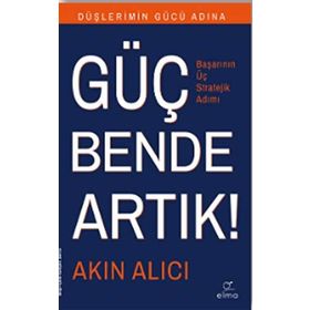 Düşlerimin Gücü Adına Güç Bende Artık! - Akın Alıcı