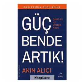 Düşlerimin Gücü Adına Güç Bende Artık! - Akın Alıcı