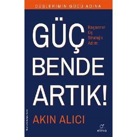 Düşlerimin Gücü Adına Güç Bende Artık! - Akın Alıcı