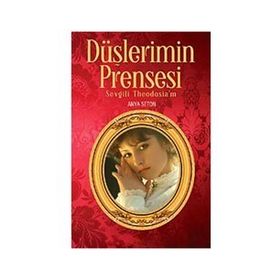 DÜŞLERİMİN PRENSESI SEVGILI THEODOSIA'M - ANYA SETON