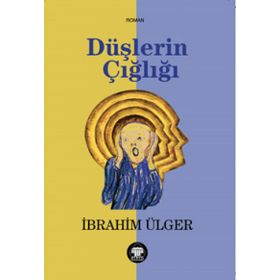 Düşlerin Çığlığı - İbrahim Ülger