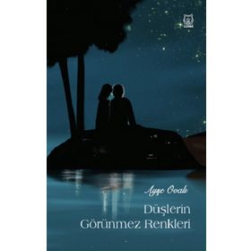 Düşlerin Görünmez Renkleri Ayşe Ovalı