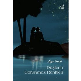 Düşlerin Görünmez Renkleri Ayşe Ovalı