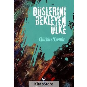 Düşlerini Bekleyen Ülke - Gürbüz Demir