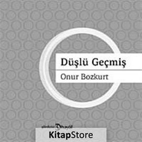 DÜŞLÜ GEÇMİŞ - ONUR BOZKURT