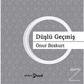 DÜŞLÜ GEÇMİŞ - ONUR BOZKURT