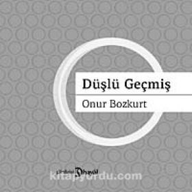 DÜŞLÜ GEÇMİŞ - ONUR BOZKURT