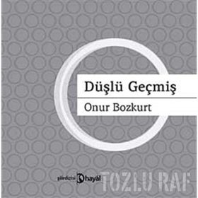DÜŞLÜ GEÇMİŞ - ONUR BOZKURT