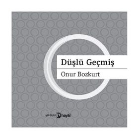 DÜŞLÜ GEÇMİŞ - ONUR BOZKURT