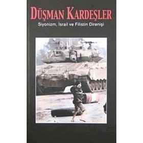 Düşman Kardeşler - Siyonizm İsrail ve Filistin'in Direnişi