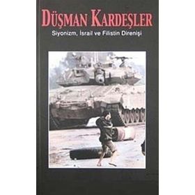 Düşman Kardeşler - Siyonizm İsrail ve Filistin'in Direnişi