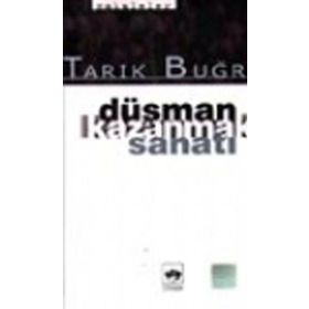 DÜŞMAN KAZANMAK SANATI - TARIK BUĞRA
