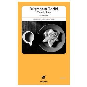 Düşmanın Tarihi Yahudi Arap - Gil Anidjar