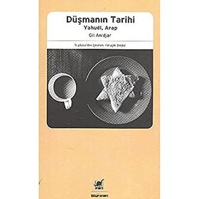 Düşmanın Tarihi Yahudi Arap - Gil Anidjar