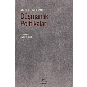 Düşmanlık Politikaları - Achille Mbembe