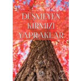 Düşmeyen Kırmızı Yapraklar - Taha Süslü