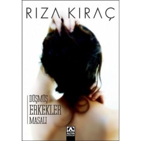 DÜŞMÜŞ ERKEKLER MASALI - RIZA KIRAÇ
