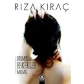 DÜŞMÜŞ ERKEKLER MASALI - RIZA KIRAÇ