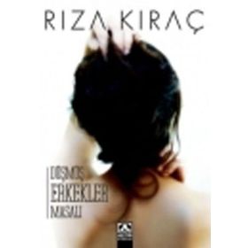 DÜŞMÜŞ ERKEKLER MASALI - RIZA KIRAÇ