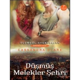 DÜŞMÜŞ MELEKLER ŞEHRİ ÖLÜMCÜL OYUNCAKLAR - DÖRDÜNCÜ KITAP - CASSANDRA CLARE