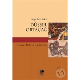 DÜŞSEL ORTAÇAĞ - JURGIS BALTRUSAITIS