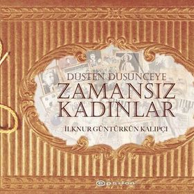Düşten Düşünceye Zamansız Kadınlar - İlknur Güntürkün Kalıpçı