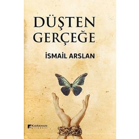 Düşten Gerçeğe - İsmail Arslan
