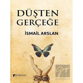 Düşten Gerçeğe - İsmail Arslan