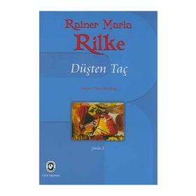 DÜŞTEN TAÇ - RAINER MARIA RILKE