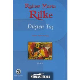 DÜŞTEN TAÇ - RAINER MARIA RILKE