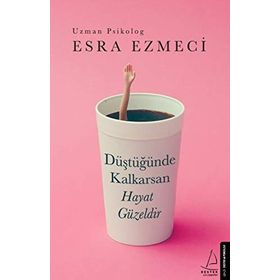 Düştüğünde Kalkarsan Hayat Güzeldir - Esra Ezmeci