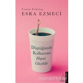 Düştüğünde Kalkarsan Hayat Güzeldir - Esra Ezmeci