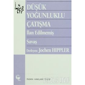 DÜŞÜK YOĞUNLUKLU ÇATIŞMA İLAN EDİLMEMİŞ SAVAŞ - İLHAN EDİLMEMİŞ