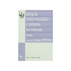 DÜŞÜK YOĞUNLUKLU ÇATIŞMA İLAN EDİLMEMİŞ SAVAŞ - İLHAN EDİLMEMİŞ