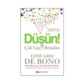 Düşün Çok Geç Olmadan - Edward De Bono