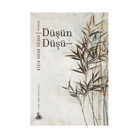 Düşün Düşü - Ayşen Gacan Gülbağ