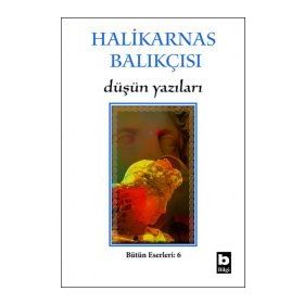 DÜŞÜN YAZILARI - HALIKARNAS BALIKÇISI