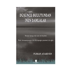 DÜŞÜNCE BULUTUNDAN İNEN DAMLALAR - FURKAN ATASEVEN