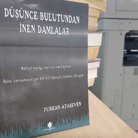 DÜŞÜNCE BULUTUNDAN İNEN DAMLALAR - FURKAN ATASEVEN