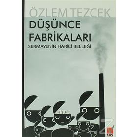 DÜŞÜNCE FABRİKALARI SERMAYENIN HARICI BELLEĞİ - ÖZLEM TEZCEK