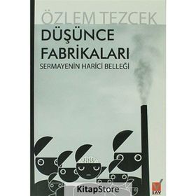 DÜŞÜNCE FABRİKALARI SERMAYENIN HARICI BELLEĞİ - ÖZLEM TEZCEK