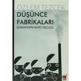 DÜŞÜNCE FABRİKALARI SERMAYENIN HARICI BELLEĞİ - ÖZLEM TEZCEK
