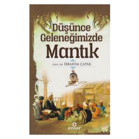 Düşünce Geleneğimizde Mantık - İbrahim Çapak
