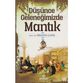 Düşünce Geleneğimizde Mantık - İbrahim Çapak