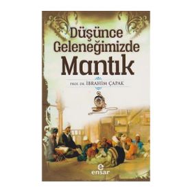 Düşünce Geleneğimizde Mantık - İbrahim Çapak