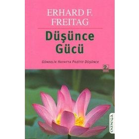 DÜŞÜNCE GÜCÜ - ERHARD F. FREITAG