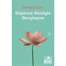 Düşünce Gücüyle Gençleşme - Georgiy Sytin